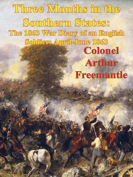 Title details for Three Months in the Southern States by Colonel Arthur James Lyon Fremantle - Available